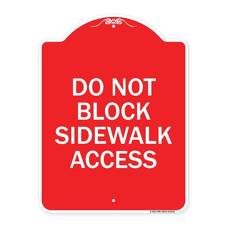 Signmission Designer Series Do Not Block Sidewalk Access, Red & White Aluminum Sign, 18" x 24", RW-1824-24158 A-DES-RW-1824-24158